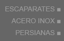 ESPAPARATES ACERO INOX Y PERSIANAS