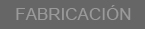 FABRICACION