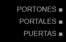 PORTONES , PORTALES Y PUERTAS