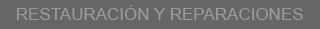 RESTAURACION Y REPARACION